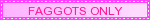 faggots only in dark pink font on light pink background
